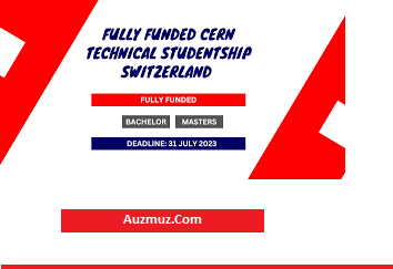CERN Technical Fully Funded Studentship 2023 In Switzerland