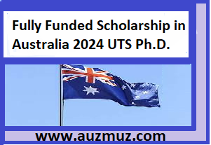 Fully Funded Scholarship in Australia 2024 UTS Ph.D.